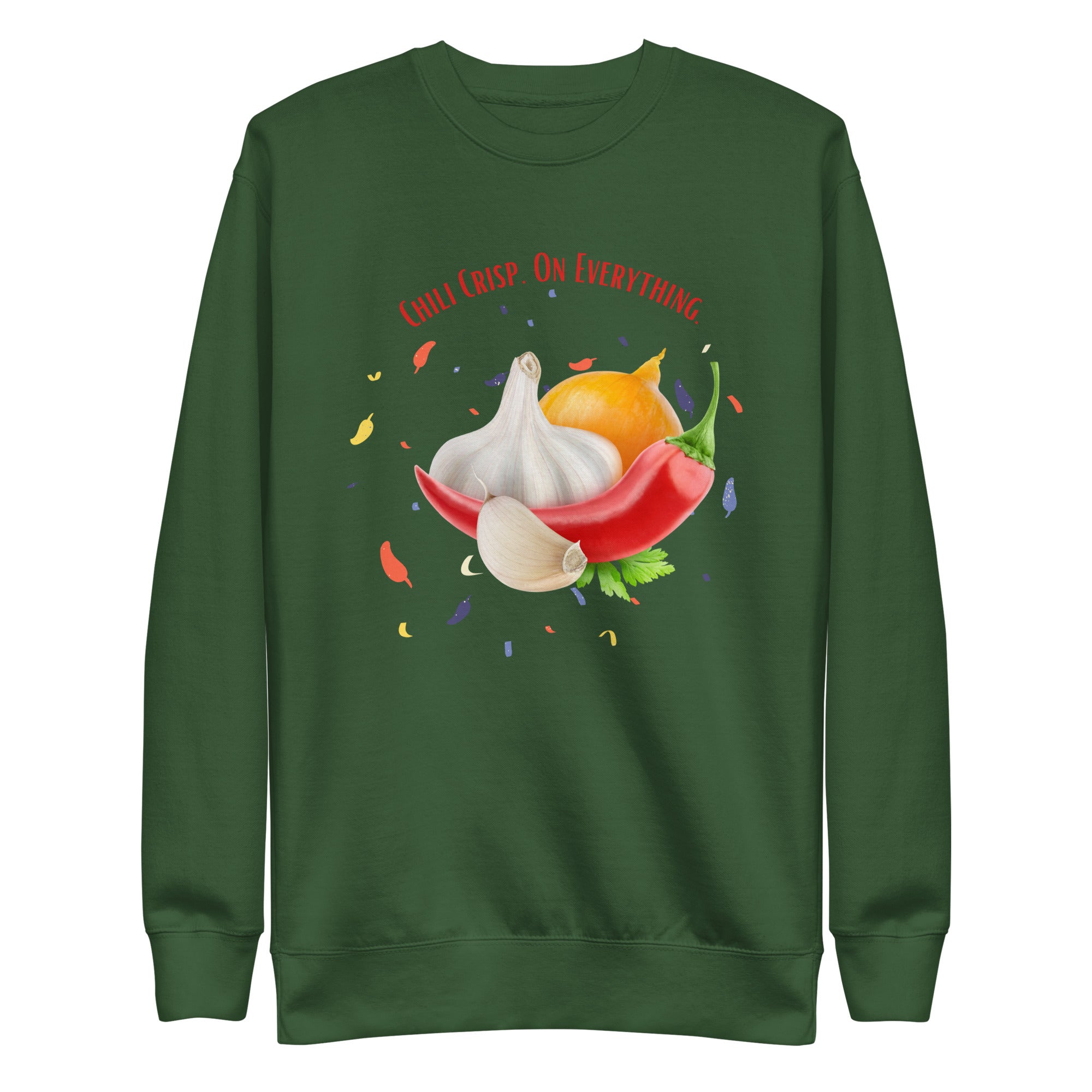 Funny Sweatshirt Chili Crisp on Everything Chilis Garlic Unisex Premium Sweatshirt
