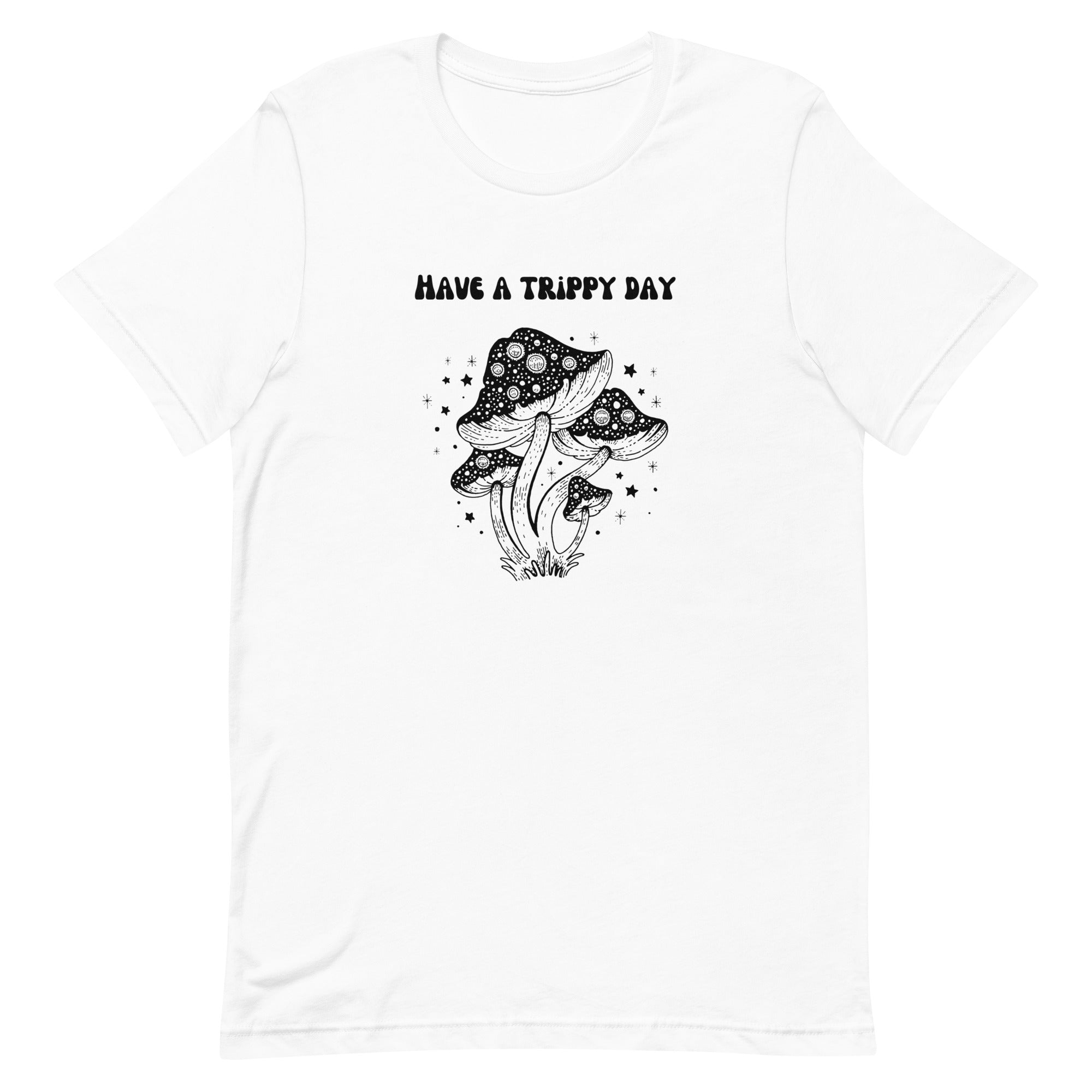Have a Trippy Day Mushrooms Shrooms Unisex t-shirt gift for mushroom hunter lover