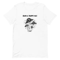 Have a Trippy Day Mushrooms Shrooms Unisex t-shirt gift for mushroom hunter lover
