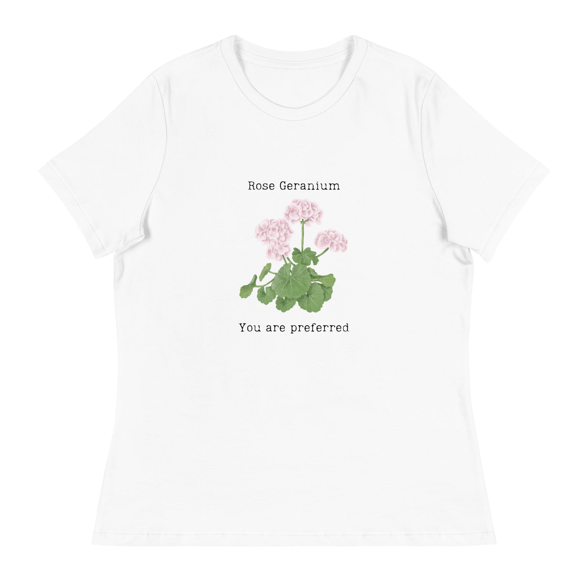 Victorian Flower Language Rose Geranium You are Preferred Women's Relaxed T-Shirt