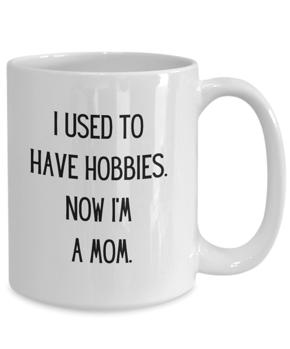 Funny Hobbies for Mom Ceramic White Coffee Mug gift for Mother's Day