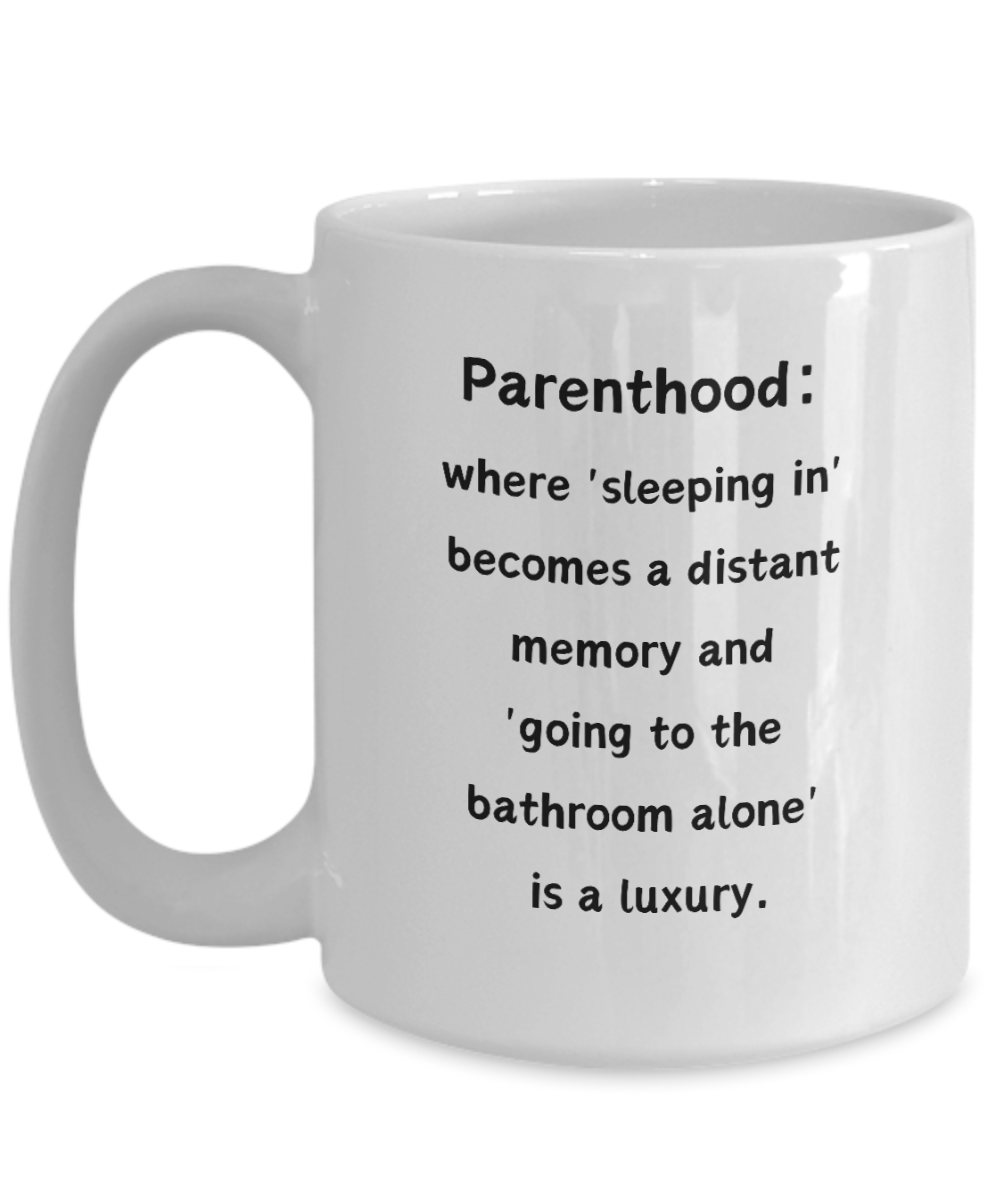 Parenthood Sleeping In Luxury Ceramic Coffee Mug gift for Mother's Day Father's Day gift for New Mom or New Dad