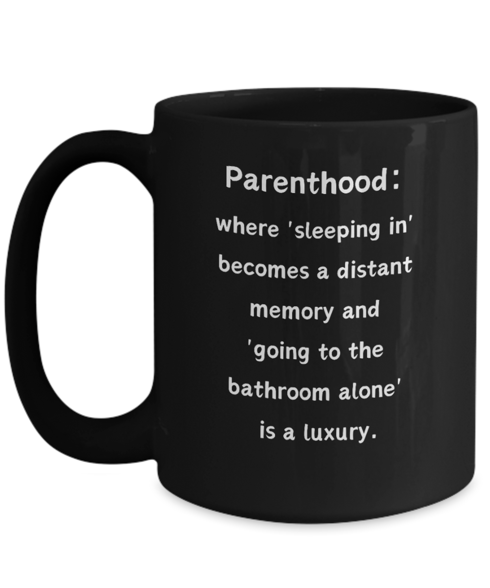 Parenthood Sleeping In Luxury Ceramic Black Coffee Mug gift for Mother's Day Father's Day gift for New Mom or New Dad