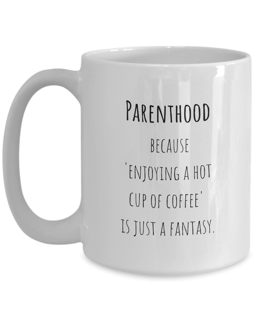 Parenthood Fantasy Ceramic Coffee Mug gift for Mother's Day gift for New Mom