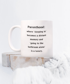 Parenthood Sleeping In Luxury Ceramic Coffee Mug gift for Mother's Day Father's Day gift for New Mom or New Dad