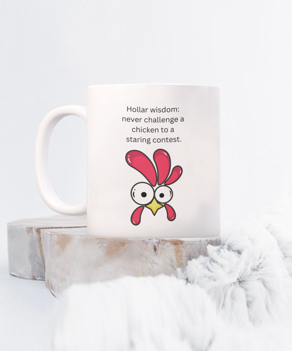 Funny Chicken Hollar Wisdom Ceramic White Mug gift for chicken lovers