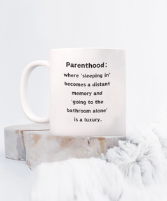 Parenthood Sleeping In Luxury Ceramic Coffee Mug gift for Mother's Day Father's Day gift for New Mom or New Dad