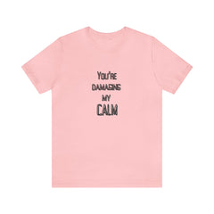 You're Damaging my Calm Jersey Short Sleeve Tee