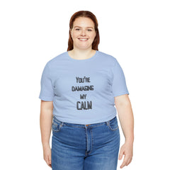 You're Damaging my Calm Jersey Short Sleeve Tee