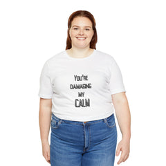 You're Damaging my Calm Jersey Short Sleeve Tee