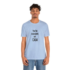 You're Damaging my Calm Jersey Short Sleeve Tee