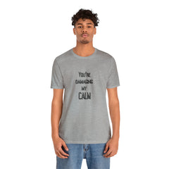 You're Damaging my Calm Jersey Short Sleeve Tee