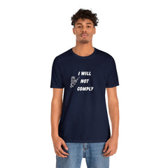 I Will Not Comply Unisex Jersey Short Sleeve Tee