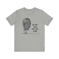 Lion T-shirt Be the Lion not the Lamb Unisex Jersey Short Sleeve Tee Men's Women's Faith T-shirt