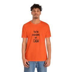 You're Damaging my Calm Jersey Short Sleeve Tee