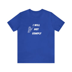 I Will Not Comply Unisex Jersey Short Sleeve Tee