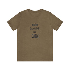 You're Damaging my Calm Jersey Short Sleeve Tee