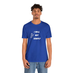 I Will Not Comply Unisex Jersey Short Sleeve Tee