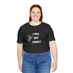 I Will Not Comply Unisex Jersey Short Sleeve Tee