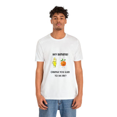 Banana Orange Joke Funny Unisex Jersey Short Sleeve Tee