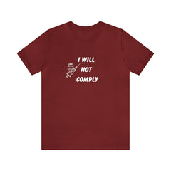 I Will Not Comply Unisex Jersey Short Sleeve Tee