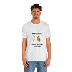 Banana Orange Joke Funny Unisex Jersey Short Sleeve Tee