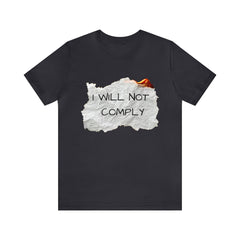 I Will Not Comply Unisex Jersey Short Sleeve Tee