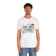 I Will Not Comply Unisex Jersey Short Sleeve Tee