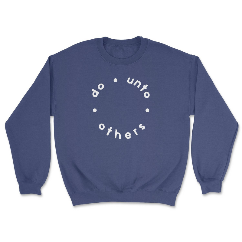 Do Unto Others Sweatshirt - High Quality Unisex Fit | Made in the USA