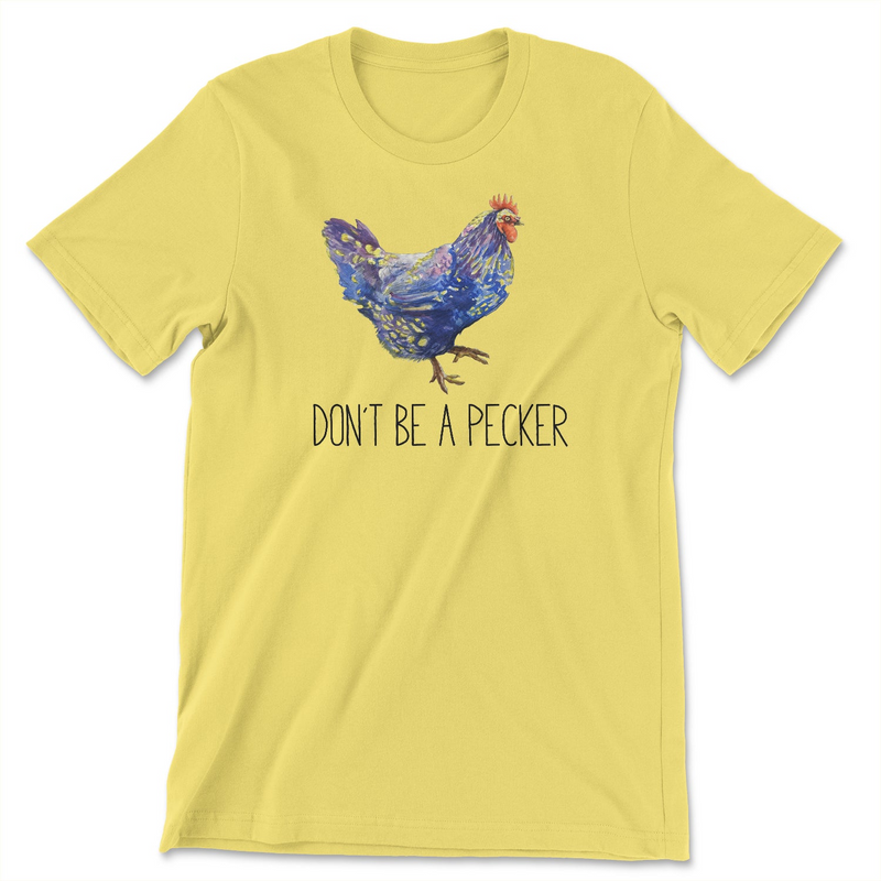 Don't Be A Pecker Tee - Unisex Fit | Comfortable and Humorous USA-Printed T-Shirt