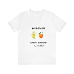 Banana Orange Joke Funny Unisex Jersey Short Sleeve Tee