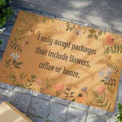 Funny Doormat with I Only Accept Packages with Flowers, Coffee or Booze.