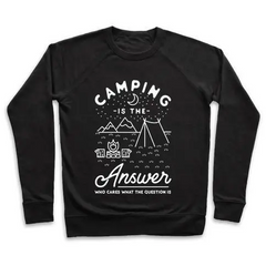 Camping Is The Answer Crewneck Sweatshirt - Cozy & Stylish Outdoor Apparel