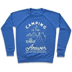 Camping Is The Answer Crewneck Sweatshirt - Cozy & Stylish Outdoor Apparel