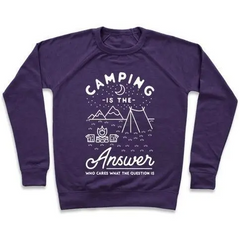 Camping Is The Answer Crewneck Sweatshirt - Cozy & Stylish Outdoor Apparel