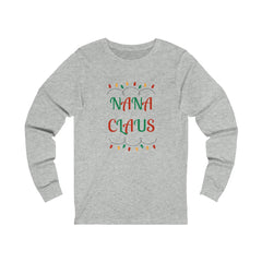 Nana Claus Holiday Christmas Jersey Long Sleeve Tee for Grandma Nana