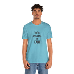 You're Damaging my Calm Jersey Short Sleeve Tee