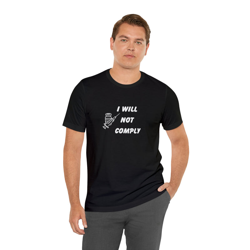 I Will Not Comply Unisex Jersey Short Sleeve Tee