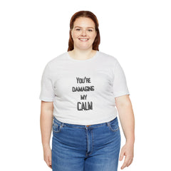 You're Damaging my Calm Jersey Short Sleeve Tee