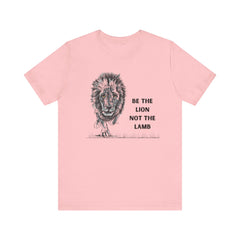 Lion T-shirt Be the Lion not the Lamb Unisex Jersey Short Sleeve Tee Men's Women's Faith T-shirt