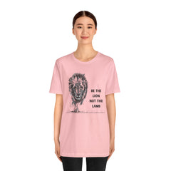 Lion T-shirt Be the Lion not the Lamb Unisex Jersey Short Sleeve Tee Men's Women's Faith T-shirt