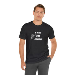 I Will Not Comply Unisex Jersey Short Sleeve Tee