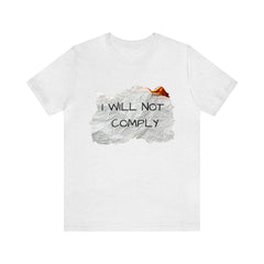 I Will Not Comply Unisex Jersey Short Sleeve Tee