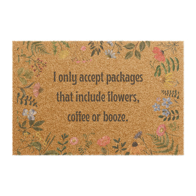 Funny Doormat with I Only Accept Packages with Flowers, Coffee or Booze.