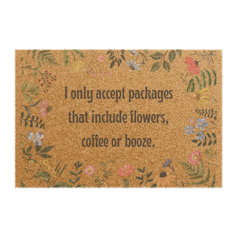 Funny Doormat with I Only Accept Packages with Flowers, Coffee or Booze.