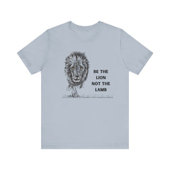 Lion T-shirt Be the Lion not the Lamb Unisex Jersey Short Sleeve Tee Men's Women's Faith T-shirt