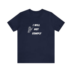 I Will Not Comply Unisex Jersey Short Sleeve Tee