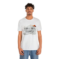 I Will Not Comply Unisex Jersey Short Sleeve Tee