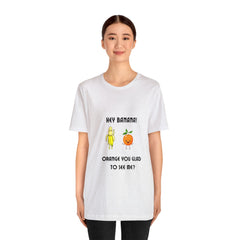 Banana Orange Joke Funny Unisex Jersey Short Sleeve Tee