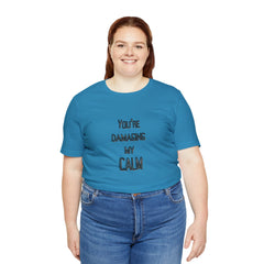 You're Damaging my Calm Jersey Short Sleeve Tee